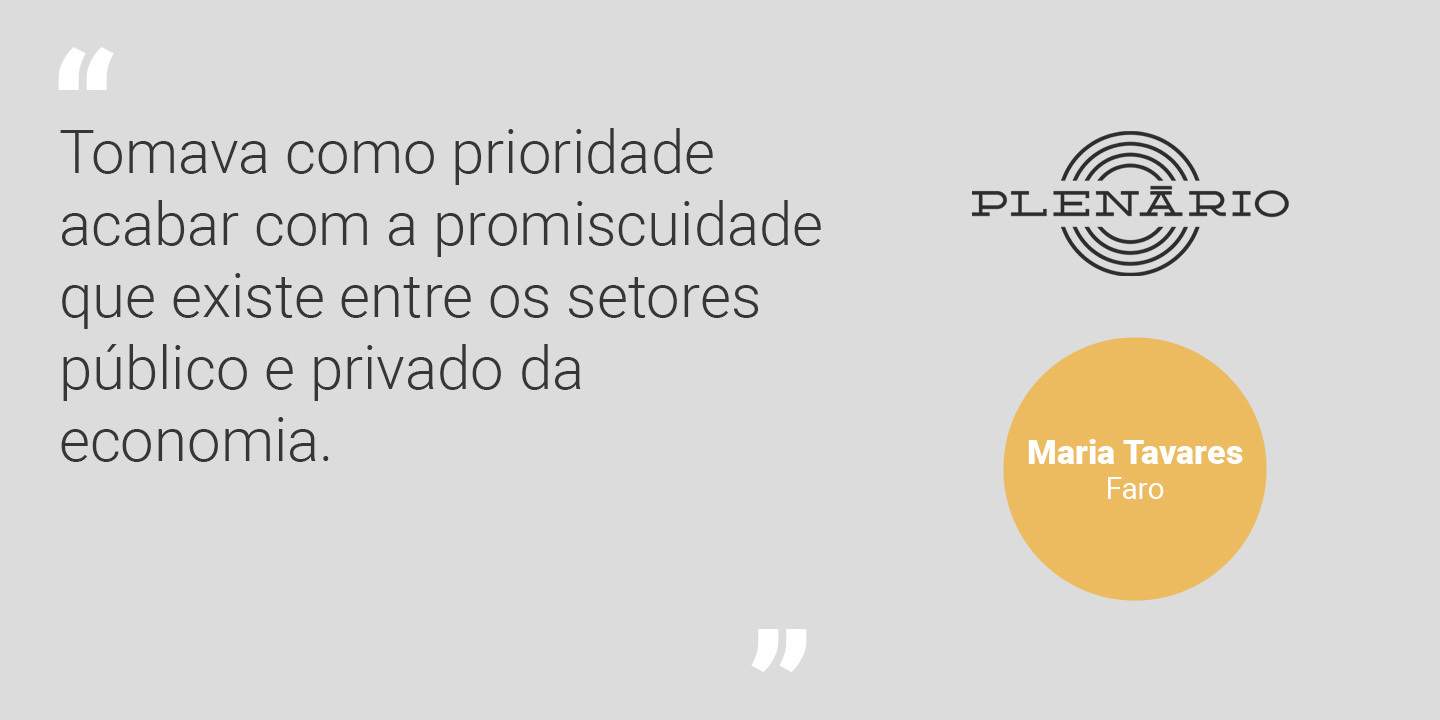Maria Tavares: “Tomava como prioridade acabar com a promiscuidade que existe entre os setores público e privado da economia”
