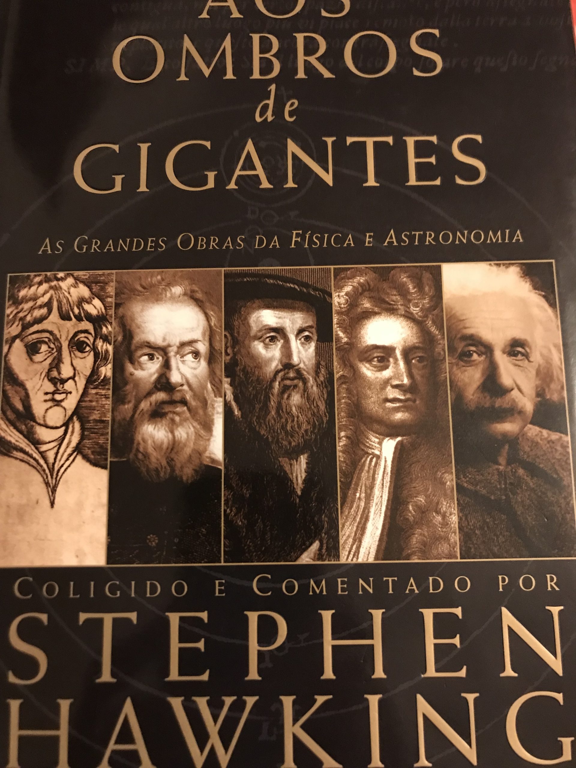 Aos ombros de gigantes. A história dos homens que destronaram o Homem do centro do universo. Por Stephen Hawking