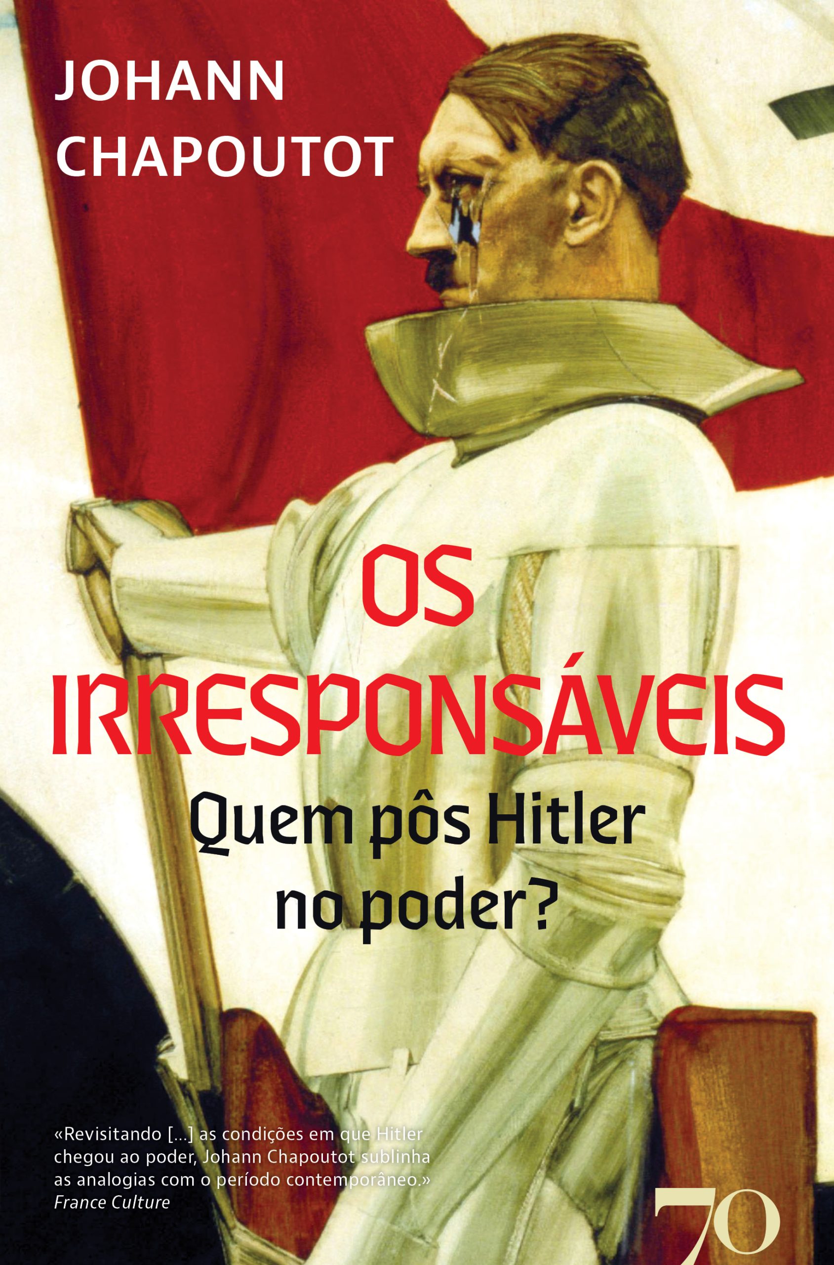 “Os Irresponsáveis”. Quem pôs Hitler no poder?